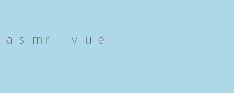 asmr vue